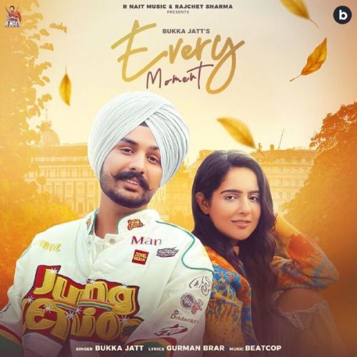 Every Moment Bukka Jatt mp3 song download, Every Moment Bukka Jatt full album