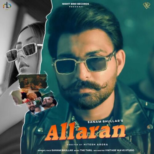 Download Allaran Sanam Bhullar mp3 song, Allaran Sanam Bhullar full album download