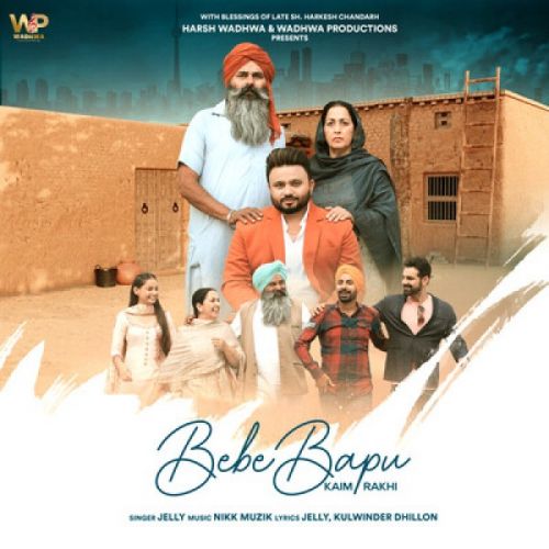 Bebe Bapu Kaim Rakhi Jelly mp3 song download, Bebe Bapu Kaim Rakhi Jelly full album