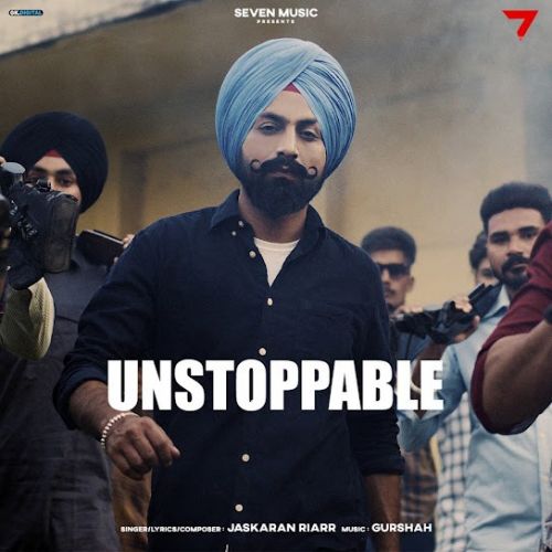 Download Unstoppable Jaskaran Riarr mp3 song, Unstoppable Jaskaran Riarr full album download