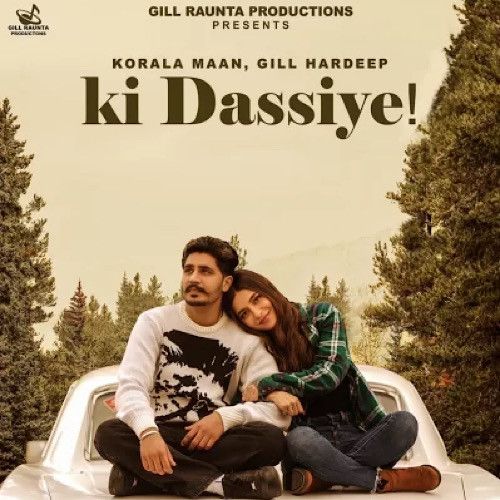 Ki Dassiye Korala Maan, Gill Hardeep mp3 song download, Ki Dassiye Korala Maan, Gill Hardeep full album