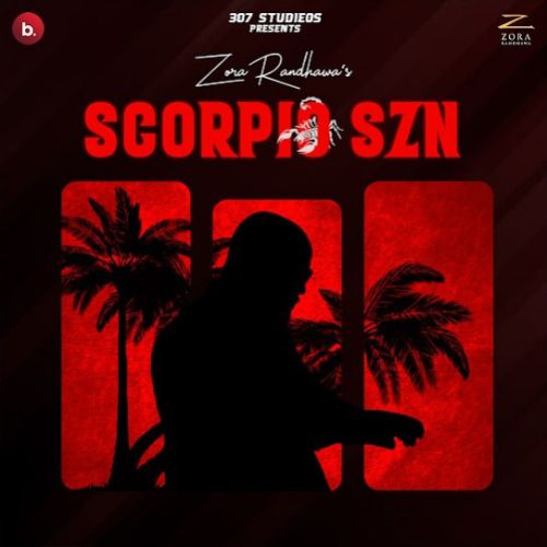 MDMA (Maa Diye Mombatiey) Zora Randhawa mp3 song download, Scorpio SZN - EP Zora Randhawa full album