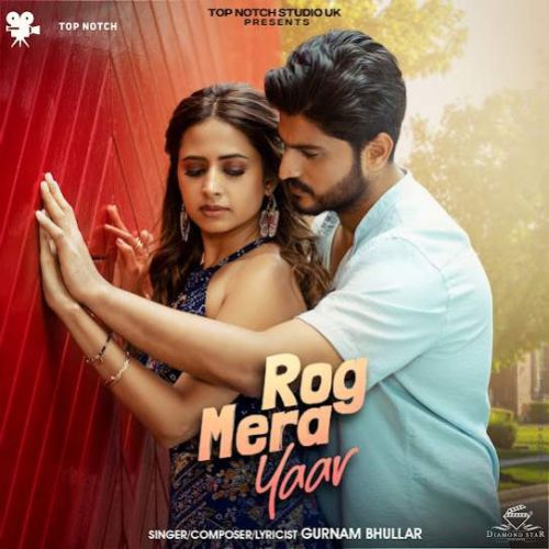 Rog Mera Yaar Gurnam Bhullar mp3 song download, Rog Mera Yaar Gurnam Bhullar full album