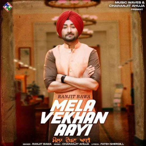 Mela Vekhan Aayi Ranjit Bawa mp3 song download, Mela Vekhan Aayi Ranjit Bawa full album