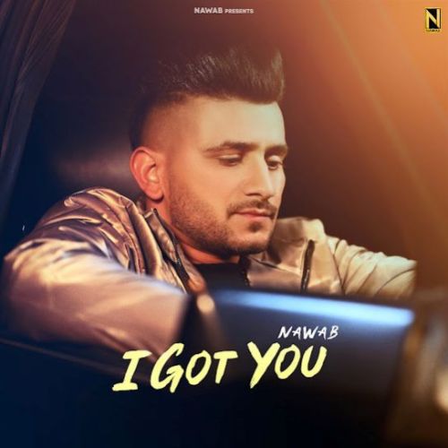 I GOT YOU Nawab mp3 song download, I GOT YOU Nawab full album