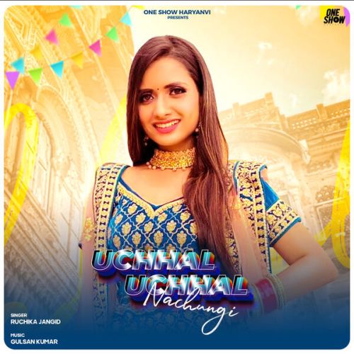 Uchhal Uchhal Nachungi Ruchika Jangid mp3 song download, Uchhal Uchhal Nachungi Ruchika Jangid full album