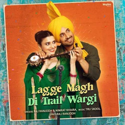 Lagge Magh Di Trail Wargi Raj Ranjodh, Nimrat Khaira mp3 song download, Lagge Magh Di Trail Wargi Raj Ranjodh, Nimrat Khaira full album