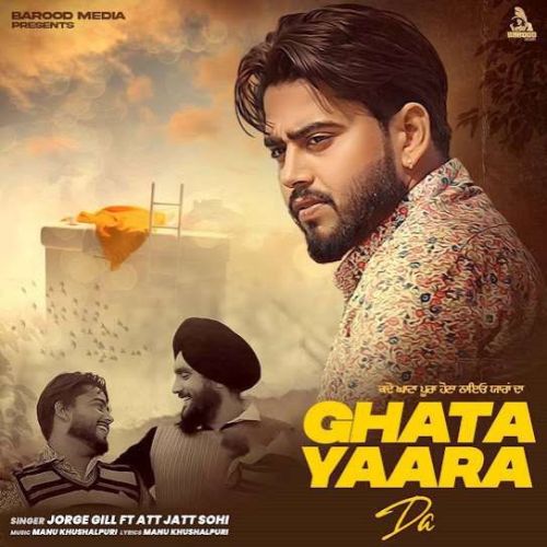 Ghata Yaara Da Jorge Gill mp3 song download, Ghata Yaara Da Jorge Gill full album