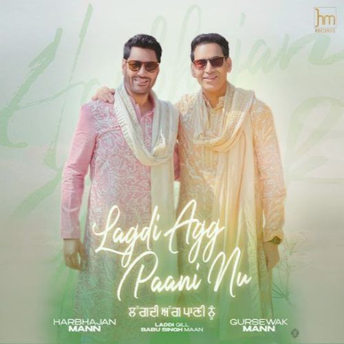 Lagdi Agg Paani Nu Harbhajan Mann, Gursewak Mann mp3 song download, Lagdi Agg Paani Nu Harbhajan Mann, Gursewak Mann full album