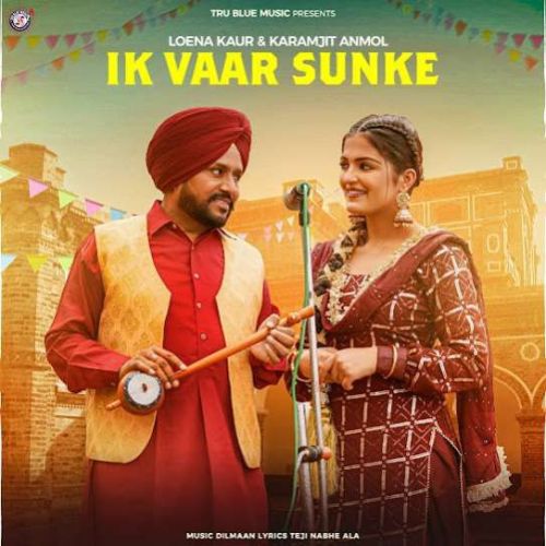 Download IK Vaar Sunke Karamjit Anmol, Loena Kaur mp3 song, IK Vaar Sunke Karamjit Anmol, Loena Kaur full album download