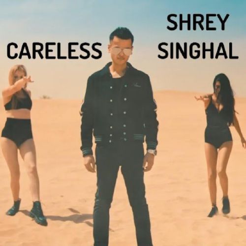 Careless Shrey Singhal mp3 song download, Careless Shrey Singhal full album