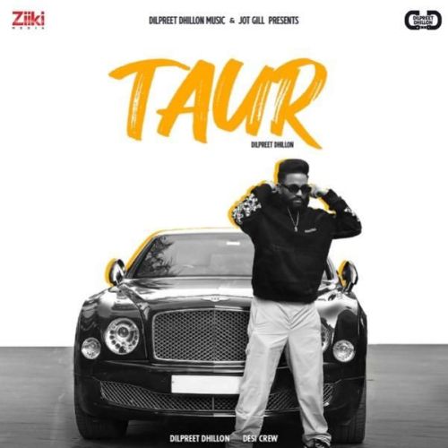 Taur Dilpreet Dhillon mp3 song download, Taur Dilpreet Dhillon full album