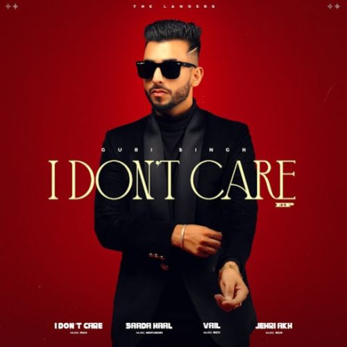 I Don`t Care Guri Singh mp3 song download, I Dont Care - EP Guri Singh full album