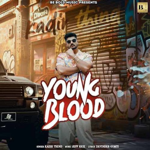 Young Blood Kadir Thind mp3 song download, Young Blood Kadir Thind full album