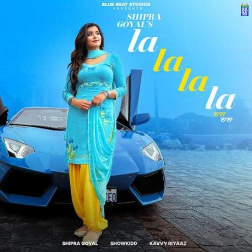 La La La La Shipra Goyal mp3 song download, La La La La Shipra Goyal full album