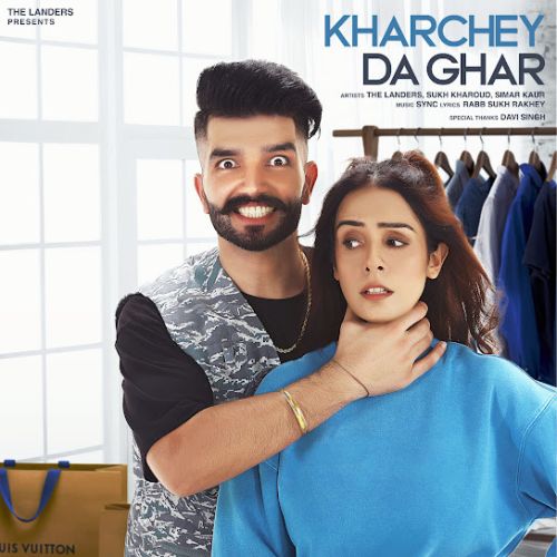 Kharchey Da Ghar The Landers, Simar Kaur mp3 song download, Kharchey Da Ghar The Landers, Simar Kaur full album