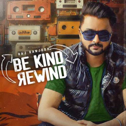 500 Watt Raj Ranjodh mp3 song download, Be Kind Rewind Raj Ranjodh full album