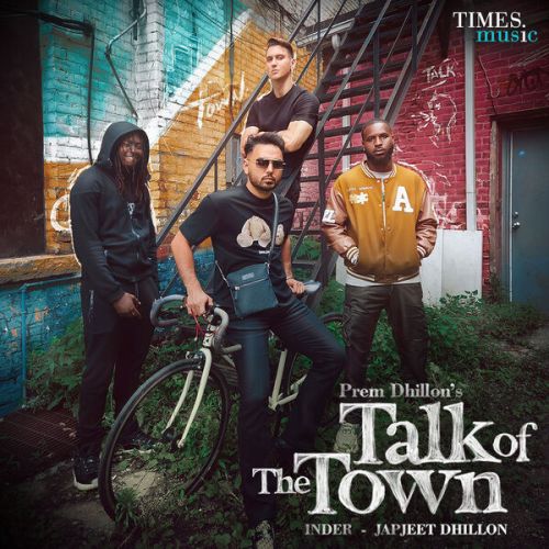 Talk Of The Town Prem Dhillon mp3 song download, Talk Of The Town Prem Dhillon full album