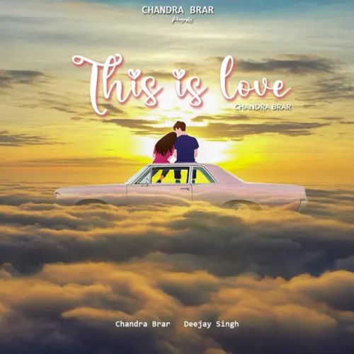 This is Love Chandra Brar mp3 song download, This is Love Chandra Brar full album