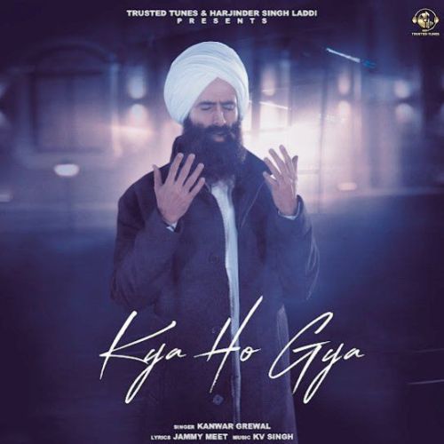 Kya Ho Gya Kanwar Grewal mp3 song download, Kya Ho Gya Kanwar Grewal full album