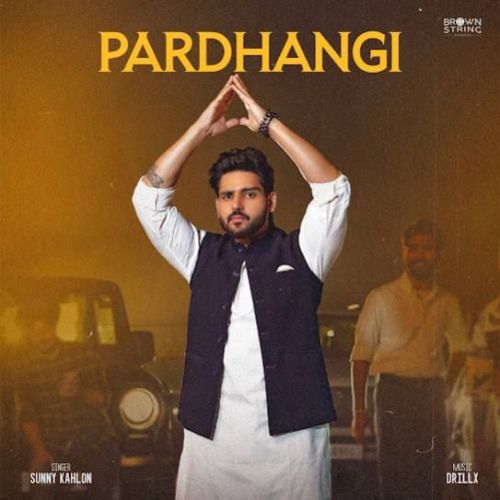 Download Pardhangi Sunny Kahlon mp3 song, Pardhangi Sunny Kahlon full album download