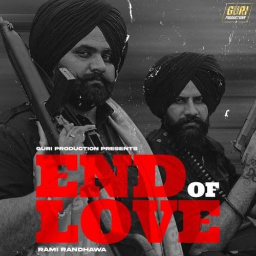 Download End of Love Rami Randhawa mp3 song, End of Love Rami Randhawa full album download