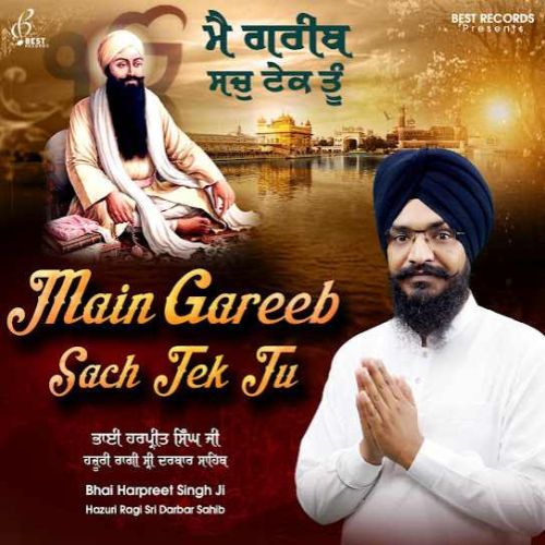 Santa Ke Karaj Aap Khaloya Bhai Harpreet Singh Ji mp3 song download, Main Gareeb Sach Tek Tu Bhai Harpreet Singh Ji full album