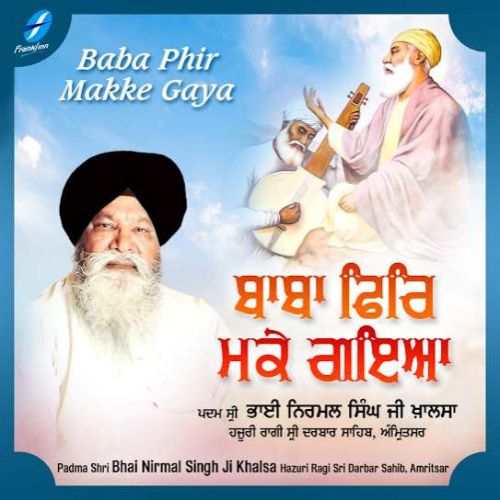 Baba Phir Makke Gaya Bhai Nirmal Singh Ji Khalsa mp3 song download, Baba Phir Makke Gaya Bhai Nirmal Singh Ji Khalsa full album