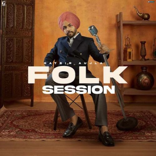 Fakkar Bande Satbir Aujla mp3 song download, Folk Session Satbir Aujla full album