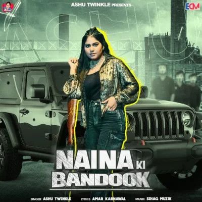 Naina Ki Bandook Ashu Twinkle mp3 song download, Naina Ki Bandook Ashu Twinkle full album