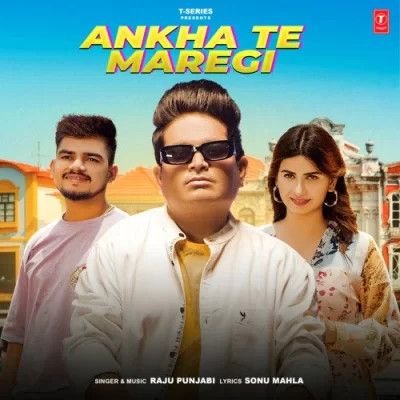 Download Ankha Te Maregi Raju Punjabi mp3 song, Ankha Te Maregi Raju Punjabi full album download