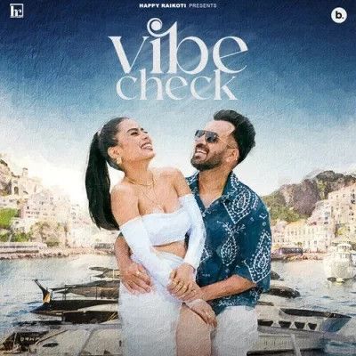 Download Vibe Check Happy Raikoti mp3 song, Vibe Check Happy Raikoti full album download