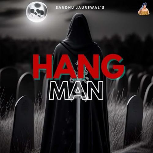 Hangman Sandhu Jaurewala mp3 song download, Hangman Sandhu Jaurewala full album