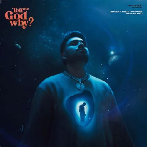 Tell Me God Why Deep Chahal mp3 song download, Tell Me God Why Deep Chahal full album