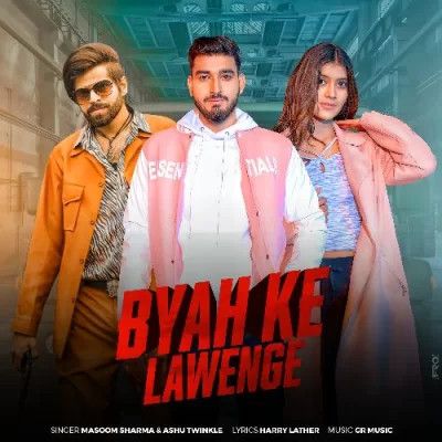 Byah ke Lawenge Masoom Sharma, Ashu Twinkle mp3 song download, Byah ke Lawenge Masoom Sharma, Ashu Twinkle full album