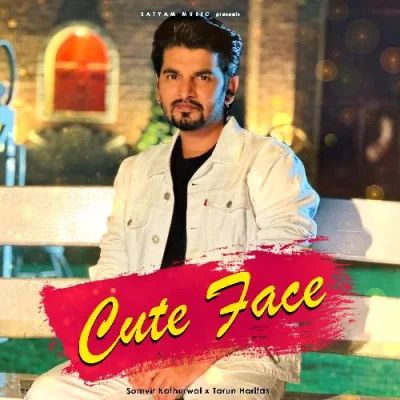 Cute Face Somvir Kathurwal mp3 song download, Cute Face Somvir Kathurwal full album