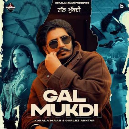 Gal Mukdi Korala Maan mp3 song download, Gal Mukdi Korala Maan full album