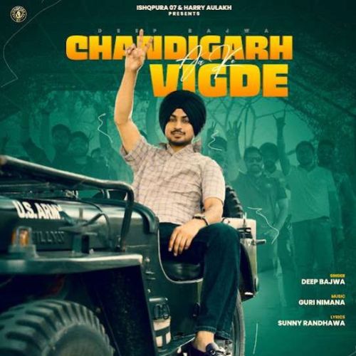 Chandigarh Aa Ke Vigde Deep Bajwa mp3 song download, Chandigarh Aa Ke Vigde Deep Bajwa full album