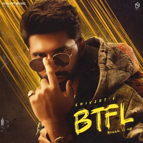 BTFL Shivjot mp3 song download, Break It Up Shivjot full album