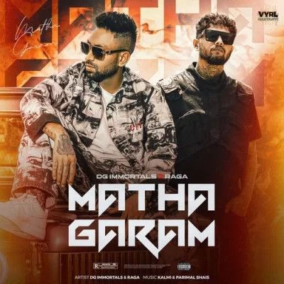 Matha Garam DG Immortals, Raga mp3 song download, Matha Garam DG Immortals, Raga full album