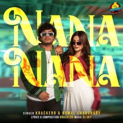 Nana Nana Komal Chaudhary, Krackerr mp3 song download, Nana Nana Komal Chaudhary, Krackerr full album