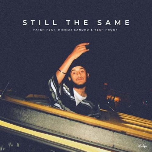 Download Still The Same Fateh, Himmat Sandhu mp3 song, Still The Same Fateh, Himmat Sandhu full album download