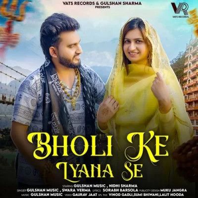 Bholi Ke Lyana Se Gulshan Music, Swara Verma mp3 song download, Bholi Ke Lyana Gulshan Music, Swara Verma full album