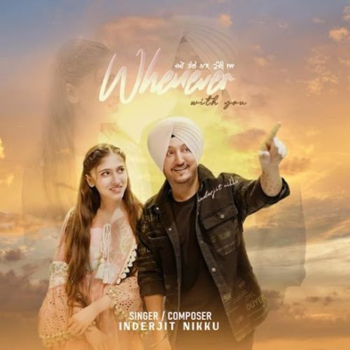 Whenever With You Inderjit Nikku mp3 song download, Whenever With You Inderjit Nikku full album