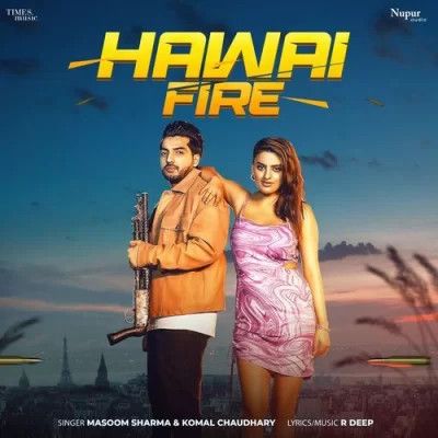 Hawai Fire Masoom Sharma, Komal Chaudhary mp3 song download, Hawai Fire Masoom Sharma, Komal Chaudhary full album