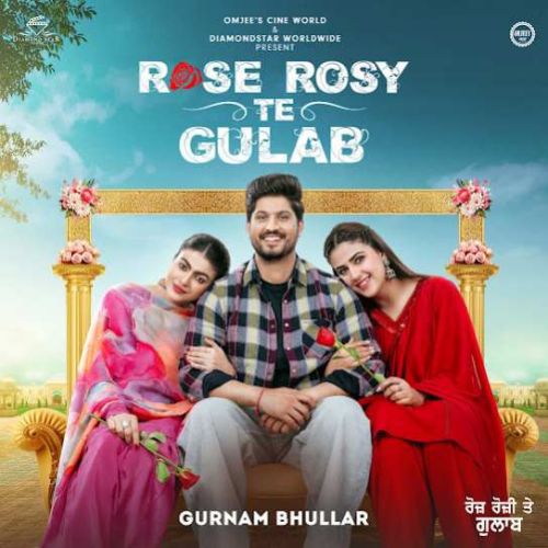 Download Boliyan Gurnam Bhullar mp3 song, Rose Rosy Te Gulab Gurnam Bhullar full album download