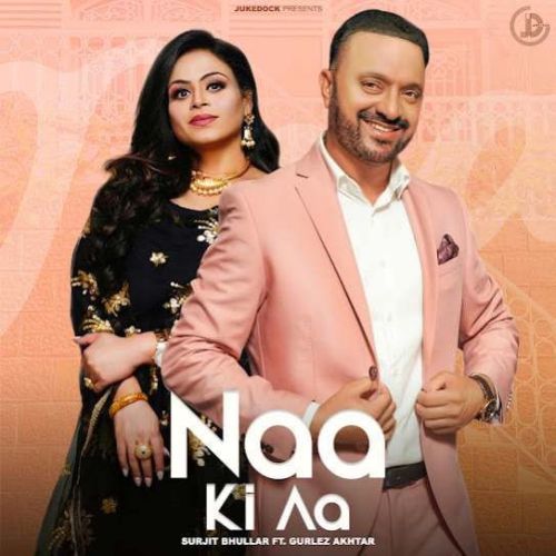 Download Naa Ki Aa Surjit Bhullar mp3 song, Naa Ki Aa Surjit Bhullar full album download