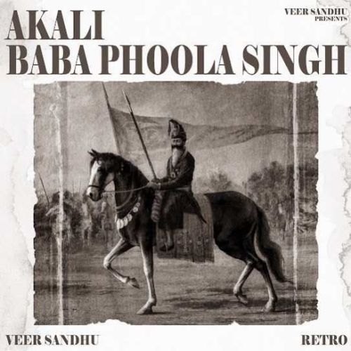 Akali Baba Phoola Singh Veer Sandhu mp3 song download, Akali Baba Phoola Singh Veer Sandhu full album