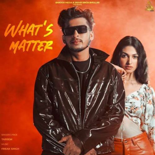 Whats Matter Tarsem mp3 song download, Whats Matter Tarsem full album