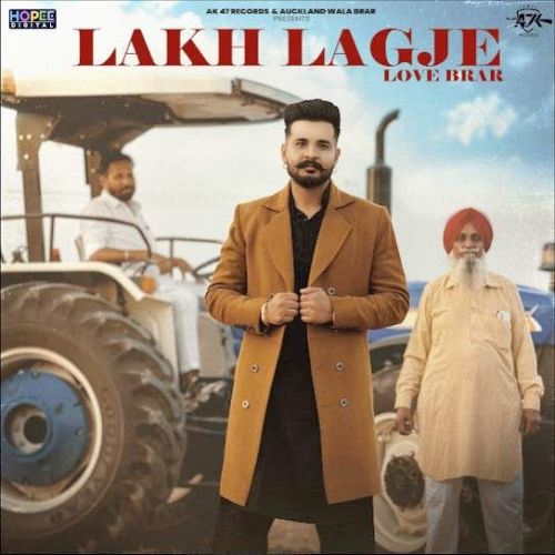 Lakh Lagje Love Brar mp3 song download, Lakh Lagje Love Brar full album